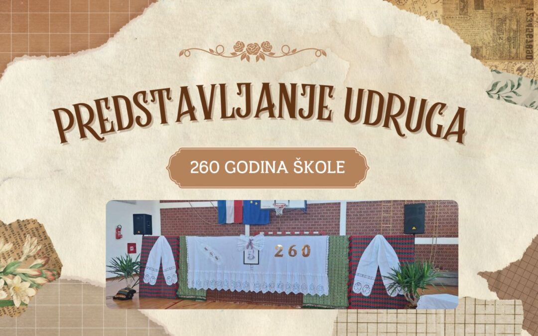 260 godina škole – suradnja s udrugama naše općine